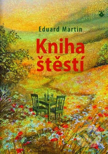 Kniha: Kniha štěstí (Eduard Martin). Karmelitánské nakladatelství, 2013 Kniha: Kniha štěstí (Eduard Martin). Karmelitánské nakladatelství, 2013