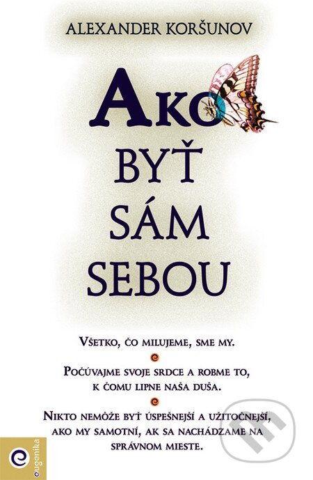 Kniha: Ako byť sám sebou (Alexander Koršunov). Eugenika, 2015 Kniha: Ako byť sám sebou (Alexander Koršunov). Eugenika, 2015
