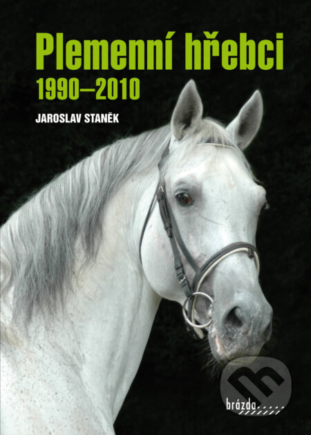 Kniha: Plemenní hřebci 1990–2010 (Jaroslav Staněk). Brázda, 2015 Kniha: Plemenní hřebci 1990–2010 (Jaroslav Staněk). Brázda, 2015