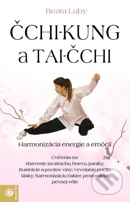 Kniha: Čchi-kung a Tai-čchi (Bea Lubyová). Eugenika, 2015 Kniha: Čchi-kung a Tai-čchi (Bea Lubyová). Eugenika, 2015