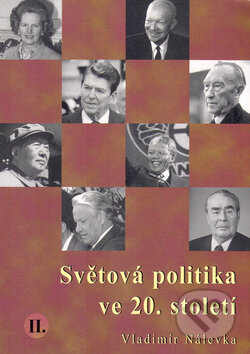 Kniha: Světová politika ve 20. století II. (Vladimír Nálevka). Nakladatelství Aleš Skřivan ml., 2000 Kniha: Světová politika ve 20. století II. (Vladimír Nálevka). Nakladatelství Aleš Skřivan ml., 2000