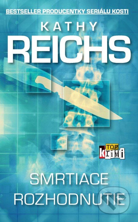 Kniha: Smrtiace rozhodnutie (Kathy Reichs). Slovart, 2015 Kniha: Smrtiace rozhodnutie (Kathy Reichs). Slovart, 2015