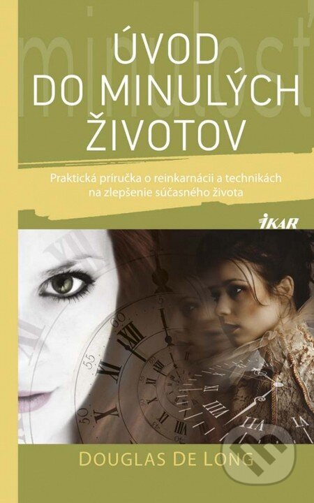 Kniha: Úvod do minulých životov (Douglas De Long). Ikar, 2015 Kniha: Úvod do minulých životov (Douglas De Long). Ikar, 2015