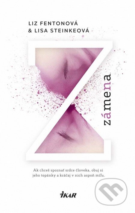 Kniha: Zámena (Lisa Steinková a Liz Fentonová). Ikar, 2015 Kniha: Zámena (Lisa Steinková a Liz Fentonová). Ikar, 2015