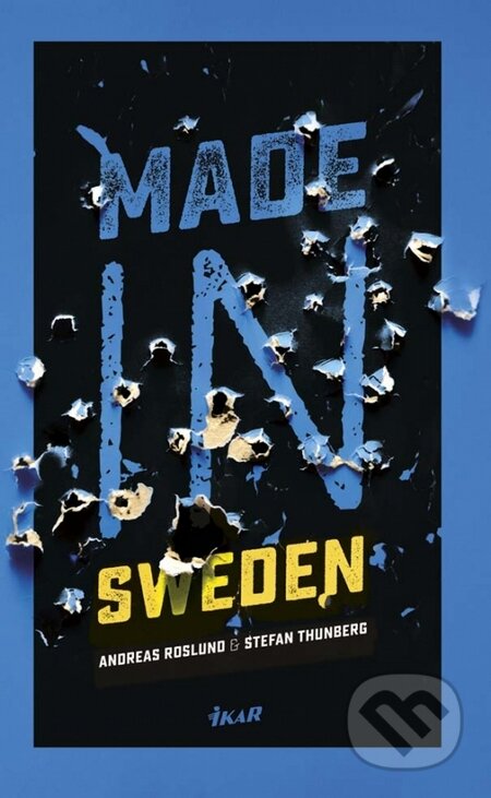 Kniha: Made in Sweden (Anders Roslund a Stefan Thunberg). Ikar, 2015 Kniha: Made in Sweden (Anders Roslund a Stefan Thunberg). Ikar, 2015