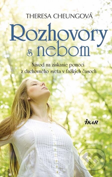 Kniha: Rozhovory s nebom (Theresa Cheung). Ikar, 2015 Kniha: Rozhovory s nebom (Theresa Cheung). Ikar, 2015