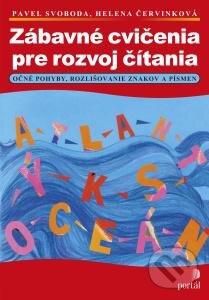 Kniha: Zábavné cvičenia na rozvoj čítania (Pavel Svoboda a Helena Červinková). Portál, 2015 Kniha: Zábavné cvičenia na rozvoj čítania (Pavel Svoboda a Helena Červinková). Portál, 2015