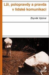 Kniha: Lži, polopravdy a pravda v lidské komunikaci (Zbyněk Vybíral). Portál, 2015 Kniha: Lži, polopravdy a pravda v lidské komunikaci (Zbyněk Vybíral). Portál, 2015