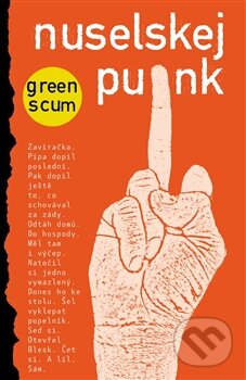 Kniha: Nuselskej punk (Green Scum). Paseka, 2015 Kniha: Nuselskej punk (Green Scum). Paseka, 2015