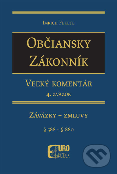 Kniha: Občiansky zákonník - Veľký komentár (4. zväzok) (Imrich Fekete). Eurokódex, 2015 Kniha: Občiansky zákonník - Veľký komentár (4. zväzok) (Imrich Fekete). Eurokódex, 2015