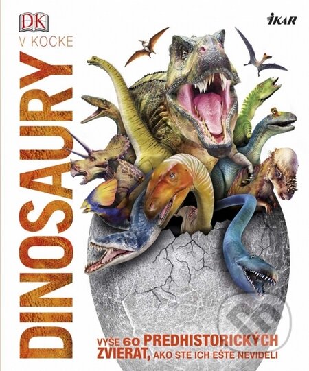 Kniha: Dinosaury v kocke (John Woodward). Ikar, 2015 Kniha: Dinosaury v kocke (John Woodward). Ikar, 2015