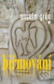 Kniha: Biřmování (Anselm Grün). Karmelitánské nakladatelství, 2009 Kniha: Biřmování (Anselm Grün). Karmelitánské nakladatelství, 2009