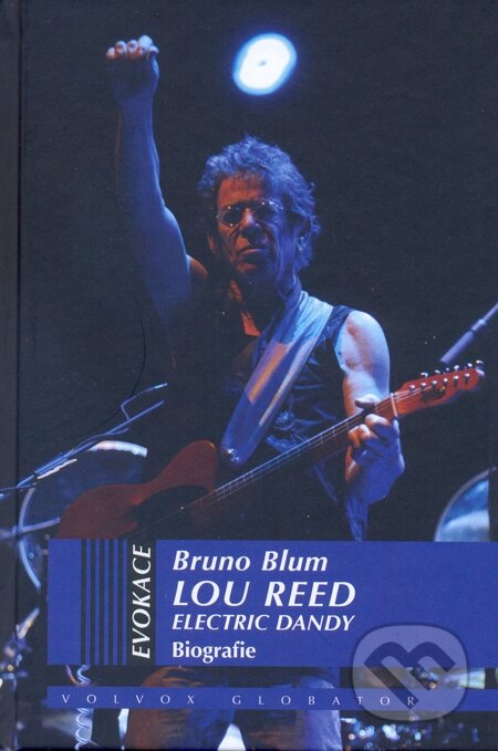 E-kniha: Lou Reed - Electric Dandy (Bruno Blum). Volvox Globator, 2014 E-kniha: Lou Reed - Electric Dandy (Bruno Blum). Volvox Globator, 2014