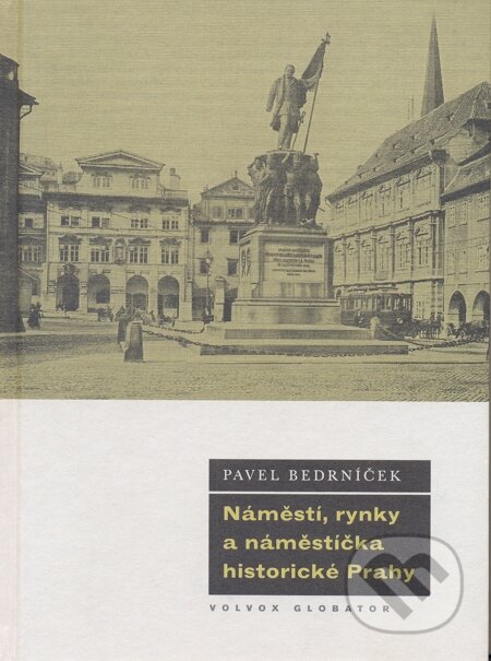 E-kniha: Náměstí, rynky a náměstíčka historické Prahy (Pavel Bedrníček). Volvox Globator, 2007 E-kniha: Náměstí, rynky a náměstíčka historické Prahy (Pavel Bedrníček). Volvox Globator, 2007
