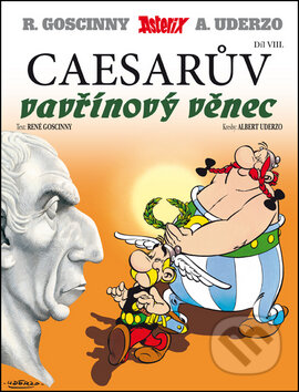 Kniha: Asterix Caesarův vavřínový věnec (Díl VIII.) (Albert Uderzo a René Goscinny). Egmont ČR, 2015 Kniha: Asterix Caesarův vavřínový věnec (Díl VIII.) (Albert Uderzo a René Goscinny). Egmont ČR, 2015