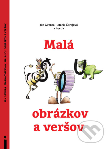Kniha: Malá šou obrázkov a veršov (Ján Gavura a Mária Čorejová). Občianske združenie Slniečkovo, 2014 Kniha: Malá šou obrázkov a veršov (Ján Gavura a Mária Čorejová). Občianske združenie Slniečkovo, 2014