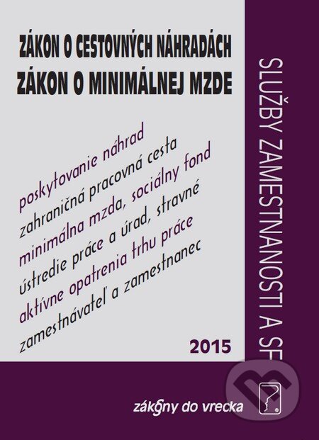Kniha: Zákon o cestovných náhradách, Zákon o minimálnej mzde (Poradca s.r.o.). Poradca s.r.o., 2015 Kniha: Zákon o cestovných náhradách, Zákon o minimálnej mzde (Poradca s.r.o.). Poradca s.r.o., 2015