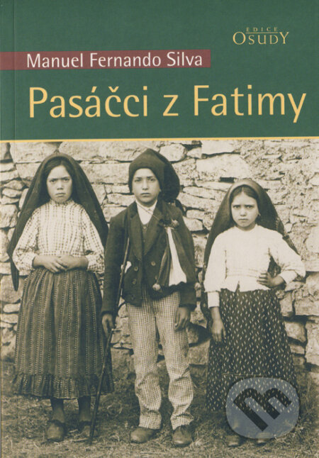 Kniha: Pasáčci z Fatimy (Manuel Fernando Silva). Karmelitánské nakladatelství, 2012 Kniha: Pasáčci z Fatimy (Manuel Fernando Silva). Karmelitánské nakladatelství, 2012