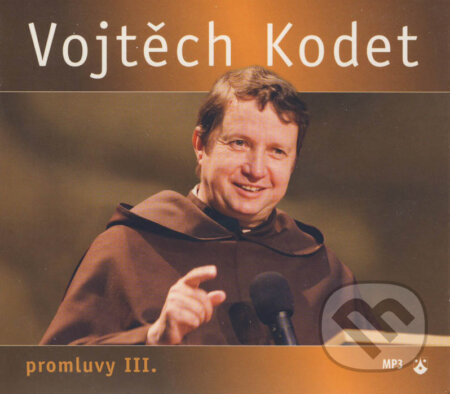 Audiokniha: Promluvy III. (Vojtěch Kodet). Karmelitánské nakladatelství, 2013 Audiokniha: Promluvy III. (Vojtěch Kodet). Karmelitánské nakladatelství, 2013