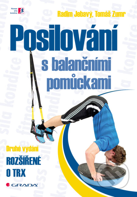 E-kniha: Posilování s balančními pomůckami (Radim Jebavý a Tomáš Zumr). Grada, 2014 E-kniha: Posilování s balančními pomůckami (Radim Jebavý a Tomáš Zumr). Grada, 2014