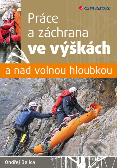 E-kniha: Práce a záchrana ve výškách a nad volnou hloubkou (Ondřej Belica). Grada, 2014 E-kniha: Práce a záchrana ve výškách a nad volnou hloubkou (Ondřej Belica). Grada, 2014