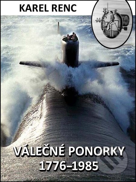 E-kniha: Válečné ponorky 1776–1985 (Karel Renc). Nakladatelství Viking, 2015 E-kniha: Válečné ponorky 1776–1985 (Karel Renc). Nakladatelství Viking, 2015