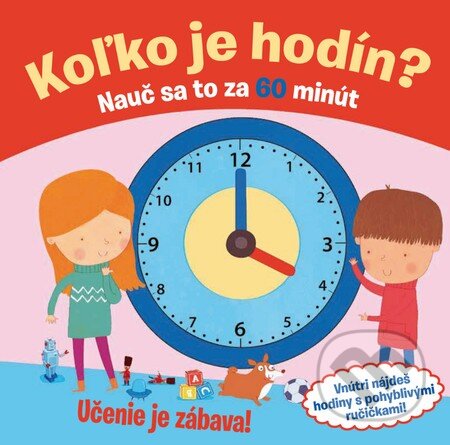 Kniha: Koľko je hodín? (Slovart). Slovart, 2015 Kniha: Koľko je hodín? (Slovart). Slovart, 2015