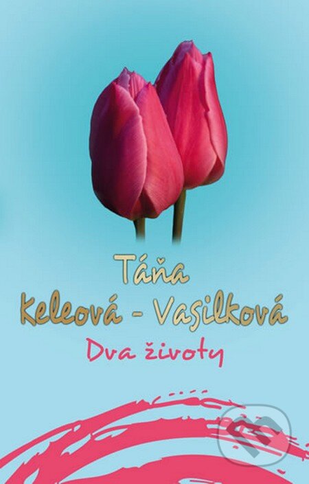 Kniha: Dva životy (český jazyk) (Táňa Keleová-Vasilková). NOXI, 2015 Kniha: Dva životy (český jazyk) (Táňa Keleová-Vasilková). NOXI, 2015