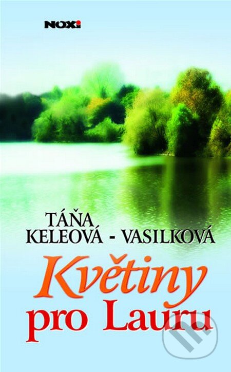 Kniha: Květiny pro Lauru (Táňa Keleová-Vasilková). NOXI, 2006 Kniha: Květiny pro Lauru (Táňa Keleová-Vasilková). NOXI, 2006