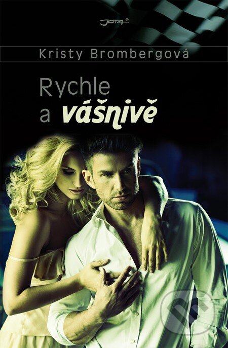 Kniha: Rychle a vášnivě (Kristy Bromberg). Jota, 2015 Kniha: Rychle a vášnivě (Kristy Bromberg). Jota, 2015