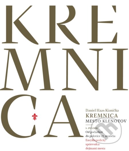 Kniha: Kremnica - Mesto klenotov (Daniel Haas Kianička). Rak, 2015 Kniha: Kremnica - Mesto klenotov (Daniel Haas Kianička). Rak, 2015