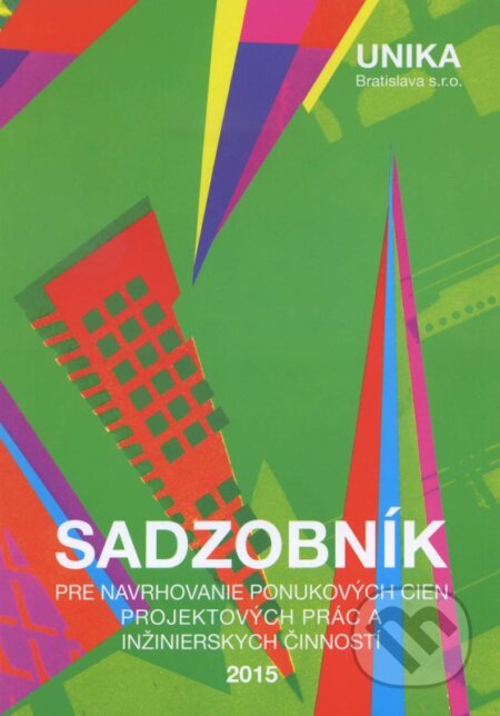 Kniha: Sadzobník pre navrhovanie ponukových cien projektových prác a inžinierskych činností (UNIKA). UNIKA, 2015 Kniha: Sadzobník pre navrhovanie ponukových cien projektových prác a inžinierskych činností (UNIKA). UNIKA, 2015