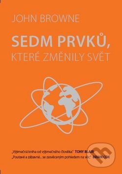 Kniha: Sedm prvků, které změnily svět (John Browne). No Limits, 2015 Kniha: Sedm prvků, které změnily svět (John Browne). No Limits, 2015