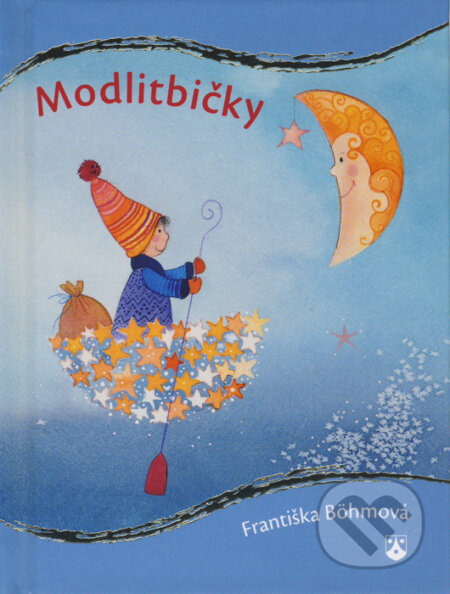Kniha: Modlitbičky (Františka Böhmová). Karmelitánské nakladatelství, 2011 Kniha: Modlitbičky (Františka Böhmová). Karmelitánské nakladatelství, 2011