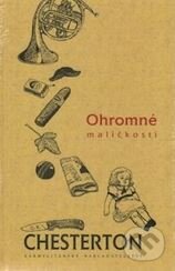 Kniha: Ohromné maličkosti (Gilbert Keith Chesterton). Karmelitánské nakladatelství, 2011 Kniha: Ohromné maličkosti (Gilbert Keith Chesterton). Karmelitánské nakladatelství, 2011