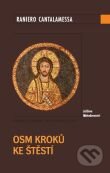 Kniha: Osm kroků ke štěstí (Raniero Cantalamessa). Karmelitánské nakladatelství, 2011 Kniha: Osm kroků ke štěstí (Raniero Cantalamessa). Karmelitánské nakladatelství, 2011