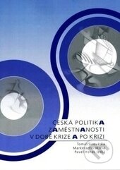 Kniha: Česká politika zaměstnanosti v době krize a po krizi (Tomáš Sirovátka a kolektív). Albert, 2015 Kniha: Česká politika zaměstnanosti v době krize a po krizi (Tomáš Sirovátka a kolektív). Albert, 2015