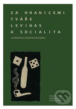 Za hranicemi tváře. Levinas a socialita - Jan Bierhanzl, Karel Novotný, Filosofia, 2014