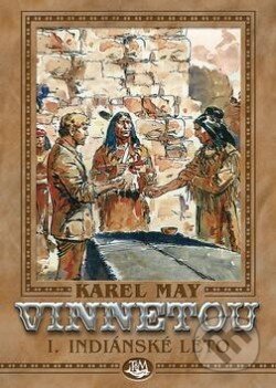 Kniha: Vinnetou I. (Indiánské léto) (Karel May). Toužimský & Moravec, 2014 Kniha: Vinnetou I. (Indiánské léto) (Karel May). Toužimský & Moravec, 2014