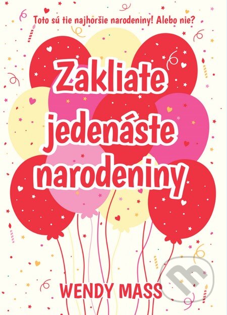 Kniha: Zakliate jedenáste narodeniny (Wendy Mass). Slovart, 2015 Kniha: Zakliate jedenáste narodeniny (Wendy Mass). Slovart, 2015