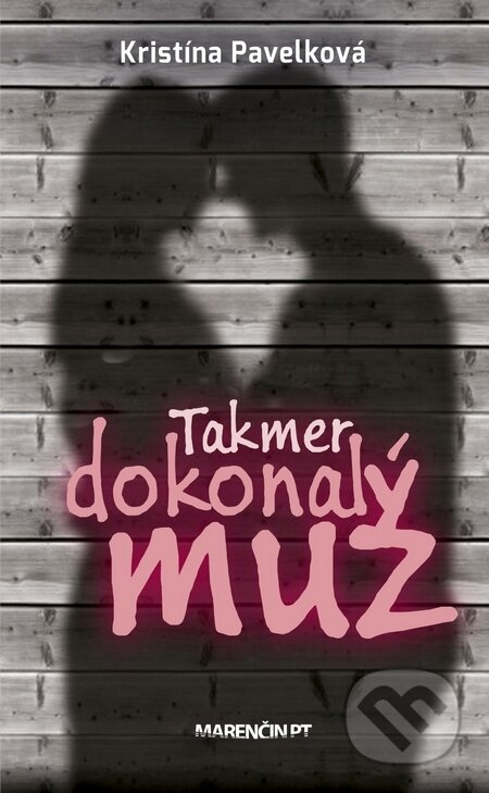 Kniha: Takmer dokonalý muž (Kristína Pavelková). Marenčin PT, 2015 Kniha: Takmer dokonalý muž (Kristína Pavelková). Marenčin PT, 2015