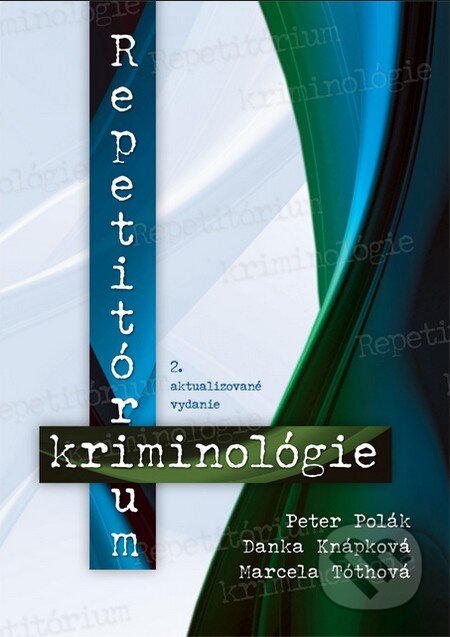 Kniha: Repetitórium kriminológie (Danka Knápková, Marcela Tóthová a Peter Polák). Eurokódex, 2015 Kniha: Repetitórium kriminológie (Danka Knápková, Marcela Tóthová a Peter Polák). Eurokódex, 2015