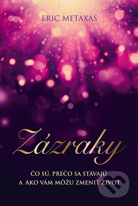 Kniha: Zázraky (Eric Metaxas). Fortuna Libri, 2015 Kniha: Zázraky (Eric Metaxas). Fortuna Libri, 2015