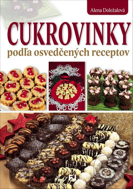Kniha: Cukrovinky podľa osvedčených receptov (Alena Doležalová). Fortuna Libri, 2015 Kniha: Cukrovinky podľa osvedčených receptov (Alena Doležalová). Fortuna Libri, 2015