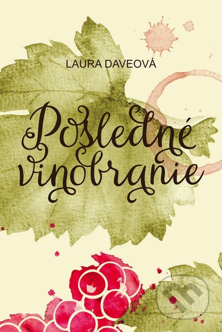 Kniha: Posledné vinobranie (Laura Dave). Fortuna Libri, 2015 Kniha: Posledné vinobranie (Laura Dave). Fortuna Libri, 2015
