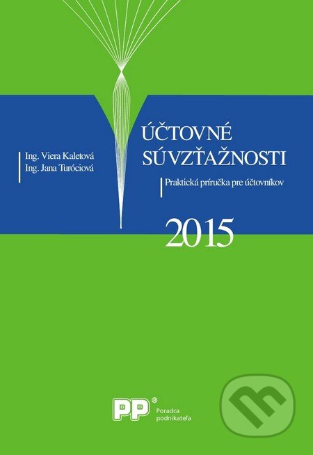 Kniha: Účtovné súvzťažnosti 2015 (Viera Kaletová a Jana Turóciová). Poradca podnikateľa, 2015 Kniha: Účtovné súvzťažnosti 2015 (Viera Kaletová a Jana Turóciová). Poradca podnikateľa, 2015