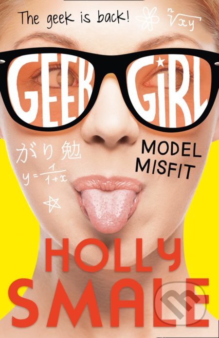 Geek Girl 2 - Holly Smale, HarperCollins, 2013