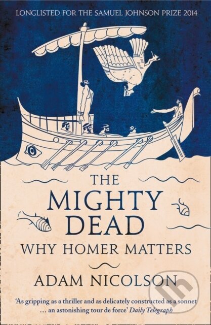 Kniha: The Mighty Dead (Adam Nicolson). William Collins, 2015 Kniha: The Mighty Dead (Adam Nicolson). William Collins, 2015