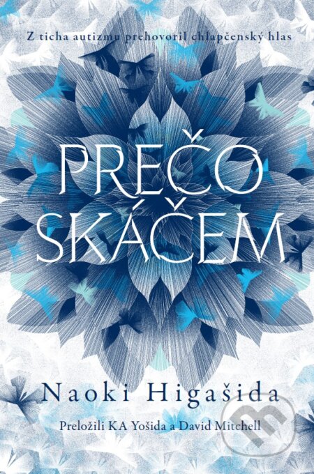 Kniha: Prečo skáčem (Naoki Higashida). Tatran, 2015 Kniha: Prečo skáčem (Naoki Higashida). Tatran, 2015