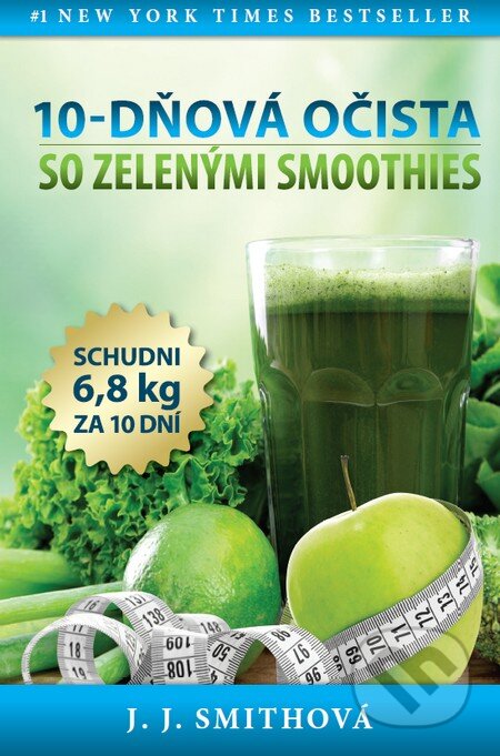 Kniha: 10-dňová očista so zelenými smoothies (J.J. Smith). Tatran, 2016 Kniha: 10-dňová očista so zelenými smoothies (J.J. Smith). Tatran, 2016